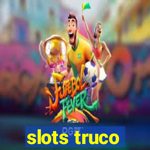 slots truco